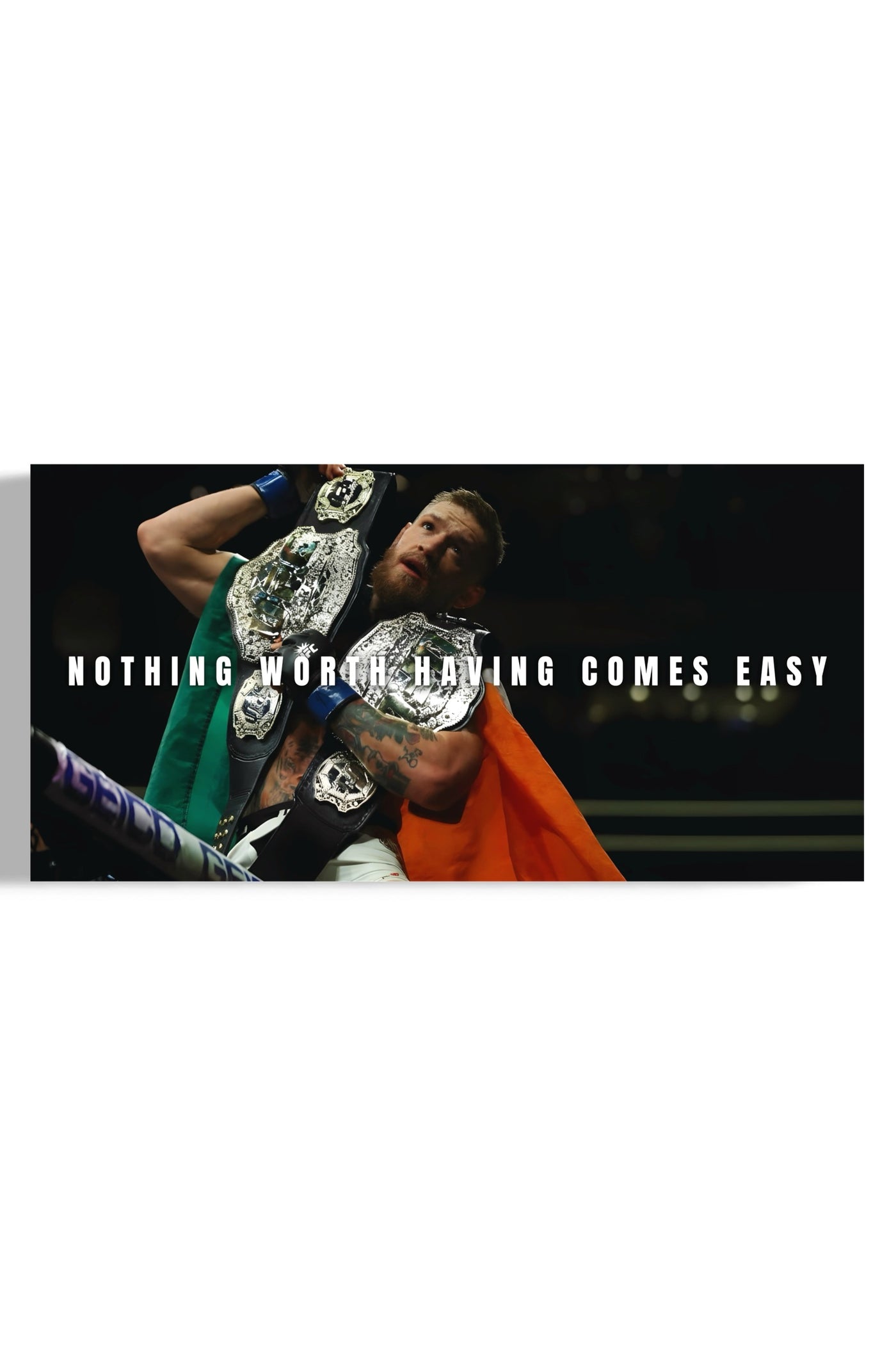 Conor McGregor: Nothing Worth Having Comes Easy